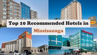 Top 10 Recommended Hotels In Mississauga | Best Hotels In Mississauga