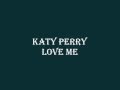Katy Perry Love Me Lyrics 