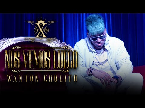 Wanton Chulito - Nos Vemos Luego [Official Video]