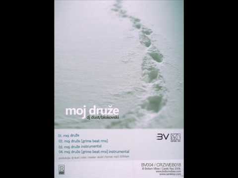 Dj Dust i Blokovski - Moj druze (Serbian Rap 2009)