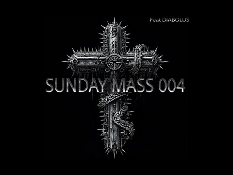 Sunday Mass 004 Feat Diabolus
