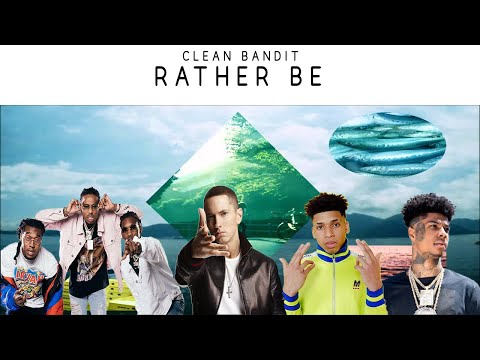 Clean Bandit - Rather Be (feat. NLE, Blueface, Eminem, Migos)