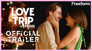 Love Trip: Paris | Official Trailer | Freeform