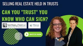Selling Real Estate from Trusts - Can you "trust" yourself to know who is the right signatory?