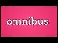 Omnibus Meaning