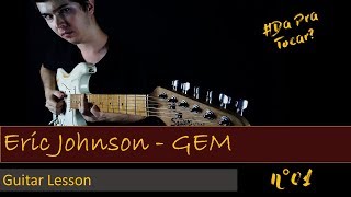 Eric Johnson - GEM Guitar lesson - &quot;Da Pra Tocar?&quot; #01