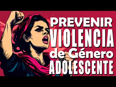 Qué hacer para prevenir la violencia de género adolescente