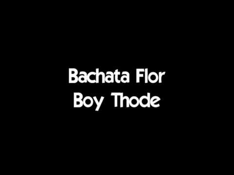 Bachata Flor - Boy Thode