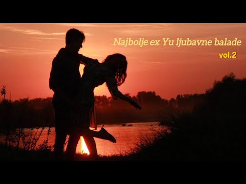 Najbolje Ex Yu ljubavne balade vol.2