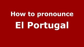 How to pronounce El Portugal