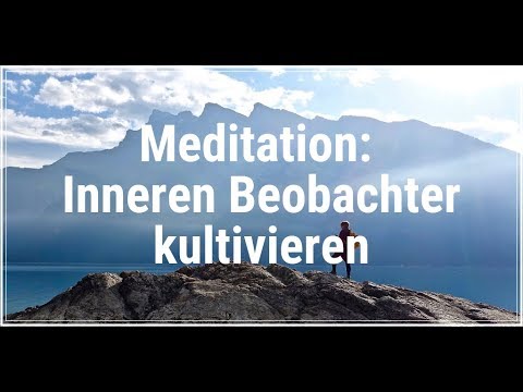 Meditation: Inneren Beobachter kultivieren