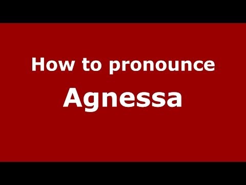 How to pronounce Agnessa (Russian/Russia) - PronounceNames.com