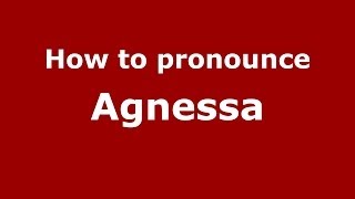 How to pronounce Agnessa