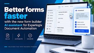 Better forms faster with the new form builder AI assistant for Experlogix Docume