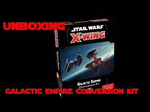 Star wars X-wing miniature game: unxboxing Galactic empire conversion kit.
