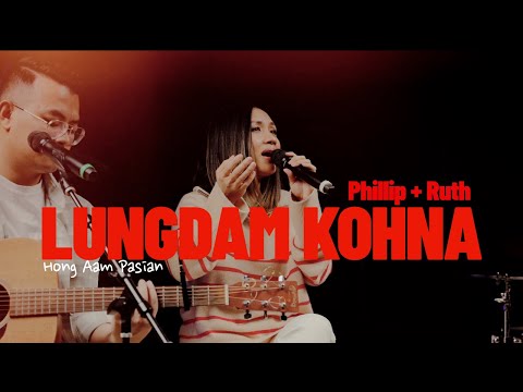 Lungdam Kohna | Phillip + Ruth ( Official Music Video )