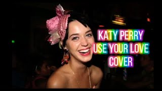 Katy Perry - Use Your Love (Español)