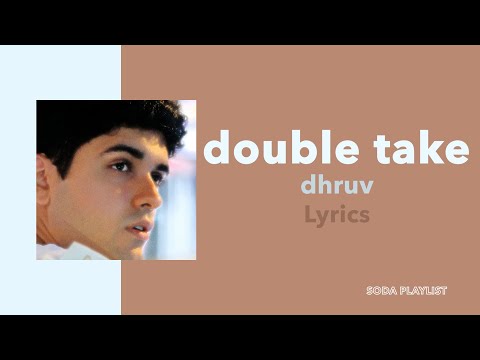 dhruv - double take (Lyrics)