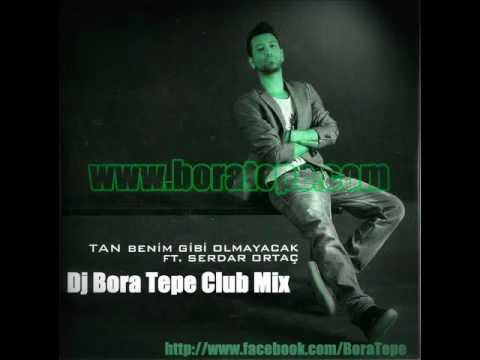 Tan ft. Serdar Ortaç - Benim Gibi Olmayacak (Bora Tepe Club Mix)