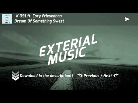 [House] K-391 ft. Cory Friesenhan - Dream of Something Sweet