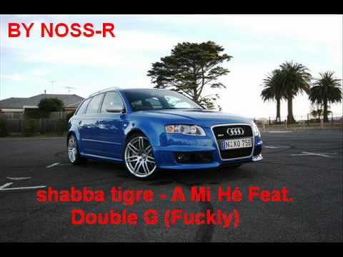 shabba tigre -  A Mi Hé Feat. Double G (Fuckly)