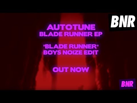 Autotune - "Blade Runner (Boys Noize Edit)" [Official Audio]