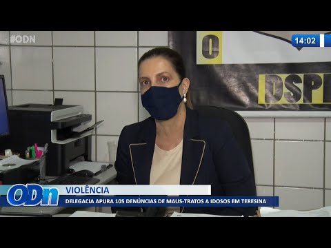 Delegacia apura 105 denúncias de maus tratos a idosos em Teresina 22 11 2021