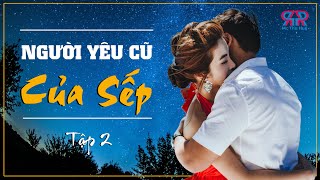 Bạn gái cũ của sếp - Tập 2