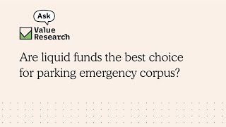 Are liquid funds the best choice for parking emergency corpus?