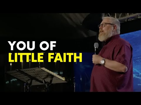 YOU OF LITTLE FAITH | Pastor Danny Bean