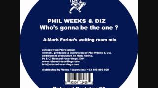 Phil Weeks & Diz - Who's Gonna Be The One? - Mark Farina's Waiting Room Mix (Robsoul)