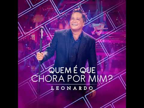 LEONARDO Quem é que chora por mim