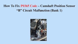 How To Fix P0365 Code – Camshaft Position Sensor “B” Circuit Malfunction (Bank 1)