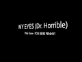 My Eyes - Dr. Horrible Sing-a-long Blog - (Male ...