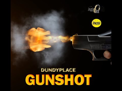Dundyplace - GUNSHOT (Rushdem Muzik) 2020