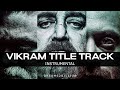 VIKRAM Title Track [Instrumental]