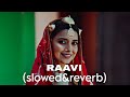 Raavi-nimrat khaira remix song (slow+reverb) by kahlon music 🎧 use headphones🎧