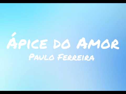Ápice Do Amor - Paulo Vinicius Costa Ferreira