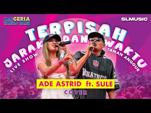 TERPISAH JARAK DAN WAKTU - ADE ASTRID FEAT SULE