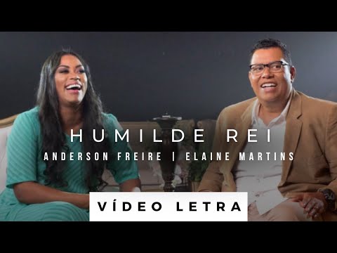 Humilde Rei | Anderson Freire e Elaine Martins (Vídeo Letra)