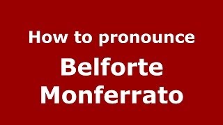 How to pronounce Belforte Monferrato