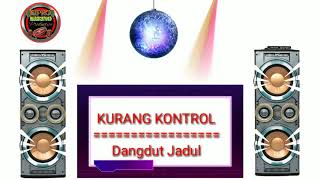 Download lagu KURANG KOOOONTROL #DDT JADUL mp3