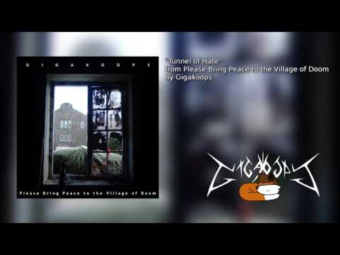 Gigakoops - "Tunnel of Hate" (Please Bring Peace to the Village of Doom)