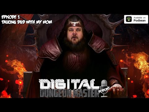 The Digital Dungeon Podcast 1 - Talking Dungeons & Dragons With My Mom!