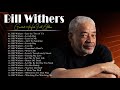 Bill Withers  Greatest Hits Full Album 2021 - Best Songs of  Bill Withers Playlist 2021