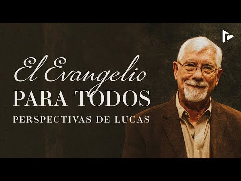 EL EVANGELIO PARA TODOS | Enseñanzas por el Dr. Pablo Deiros