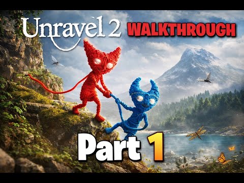 Unravel 2 Full Game Walthrough - Part 1