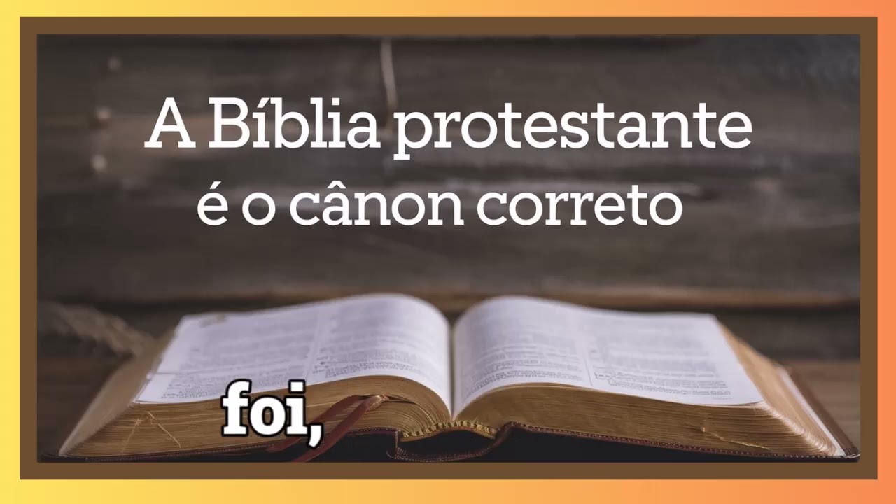 A Bíblia Protestante é o Cânon Correto