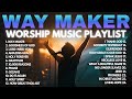 Way Maker 2026 Playlist ️ Way Maker Sinach Leeland Way Maker Miracle Worker Promise Keeper Mix
