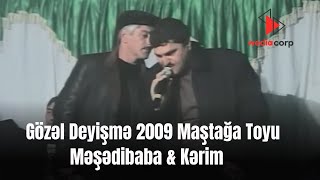 Məşədibaba  Kərim  Gözəl deyişmə 2009 Maştağa Toyu 